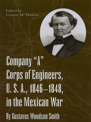 cover image of Company "A" Corps of Engineers, U.S.A., 1846-1848, in the Mexican War, by Gustavus Woodson Smith